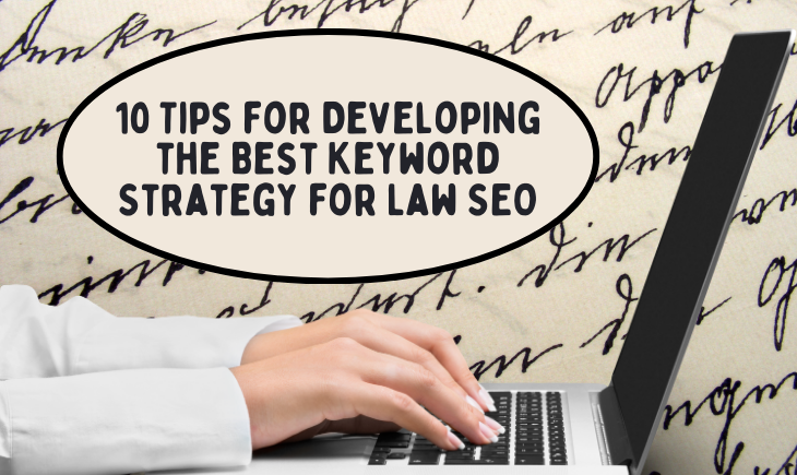 The backdrop is a bunch of words written in calligraphy. There is a woman off-camera typing into a laptop. In a beige obling above the woman's arms is the title of the article, "10 Tips for Developing the Best Keyword Strategy for Family Law SEO."