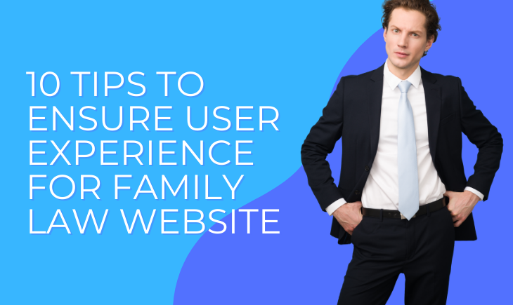 There is a man in business attire with his hands on his hips. Beside him to the left is the title of the article, "10 Tips to Ensure User Experience for family Law Website." Everything is set against a blue and purple background.