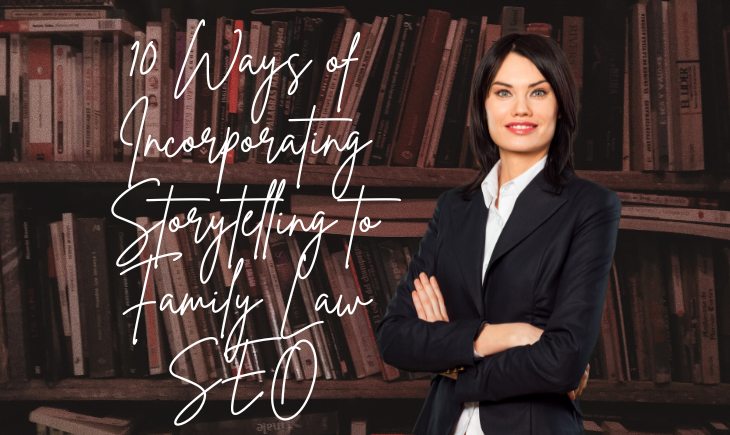 There is a woman in business attire standing confidently beside the article title, "10 Ways of Incorporating Storytelling to Family Law SEO." Behind her is a bookshelf filled with books.