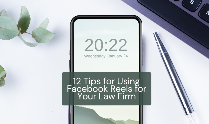 There is an iPhone in the middle of the picture. To the left is a plant and to the right is a laptop. The screen of the iPhone shows the date and time. On top of the phone is a green box with the article title, "12 Tips for Using Facebook Reels for Your Law Firm."