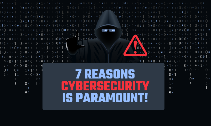 There is a man in a black hoodie whose face is lost in shadow. He is staring at the reader with a finger up in the air. Beside him is a red hazard sign to indicate he is dangerous. Behind him is binary code, and in front of him is the article title, 7 Reasons Cybersecurity is Paramount!"