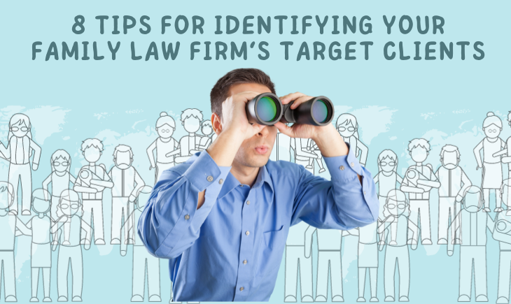 A man in a suit is holding up binoculars to his eyes. Behind him are pictures of various people to signify potential clients. On top is the article title, "8 Tips for Identifying Your family Law Firm’s Target Clients."