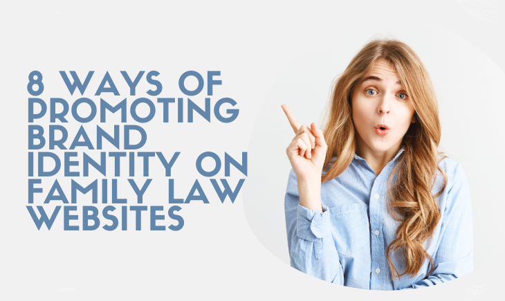 Set up against a grey background is a woman in a blue blouse pointing at the title of the article, "8 Ways of Promoting Brand Identity on Family Law Websites."