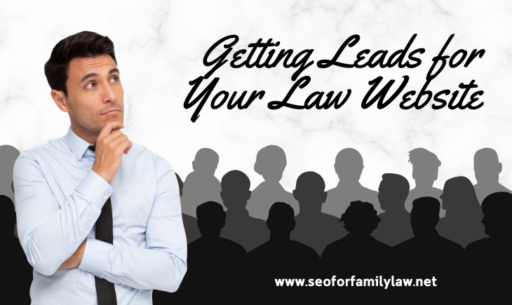 A man in a suit and tie is looking at the title, "Getting Leads for Your Law Website" set against an audience of potential clients for his family law firm.