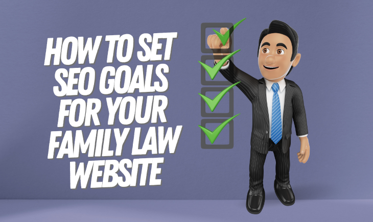 Do you know what you want to achieve with family law SEO?