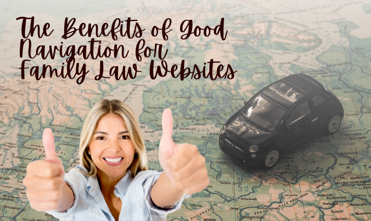 There is a lady giving two thumbs up and the article title, "The Benefits of Good Navigation for Family Law Websites," written above her. The background is a map and a toy car to indicate navigation.