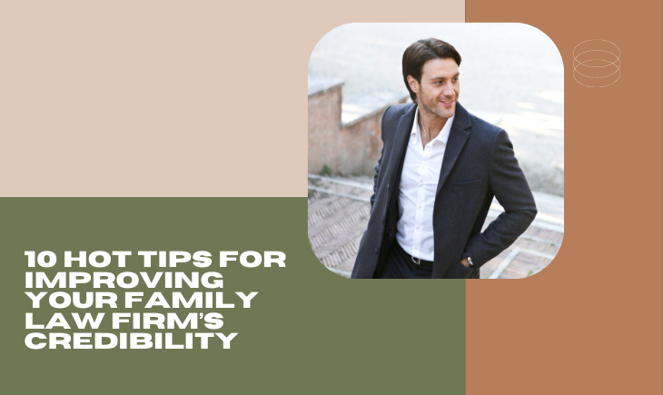 A man in business attire smiles at something in the distance. In the bottom-right corner is the article title, "10 Hot Tips for Improving Your Family Law Firm’s Credibility."