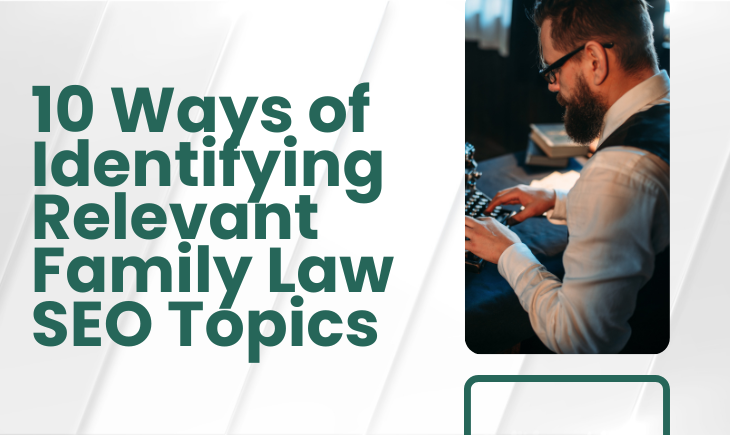 A man in business attire is typing on a typewriter. Beside the image is the article title, "10 Ways of Identifying Relevant Family Law SEO Topics."