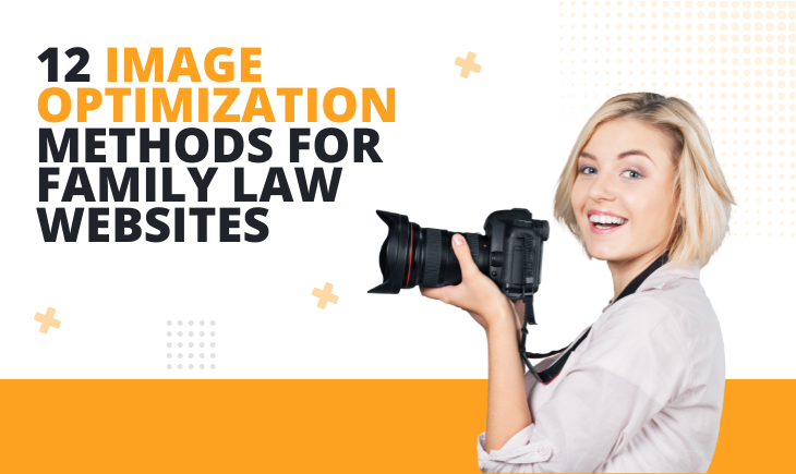 A blonde woman is pointing sideways with her camera but is smiling at the reader. To her left is the article title, "12 Image Optimization Methods for Family Law Websites."