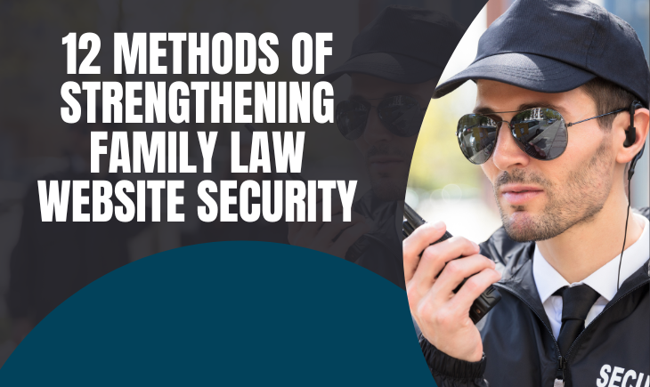 There is a man wearing shades holding a walkie-talkie to his mouth. Beside him is the article title, "12 Methods of Strengthening Family Law Website Security."