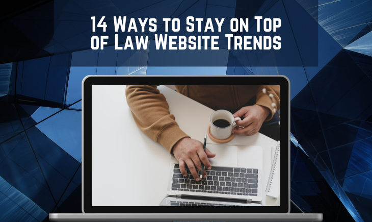 There is a person typing on a laptop while holding a cup of coffee. This picture is on a laptop screen. Above the laptop is the title of the article, "14 Ways to Stay on Top of Law Website Trends."