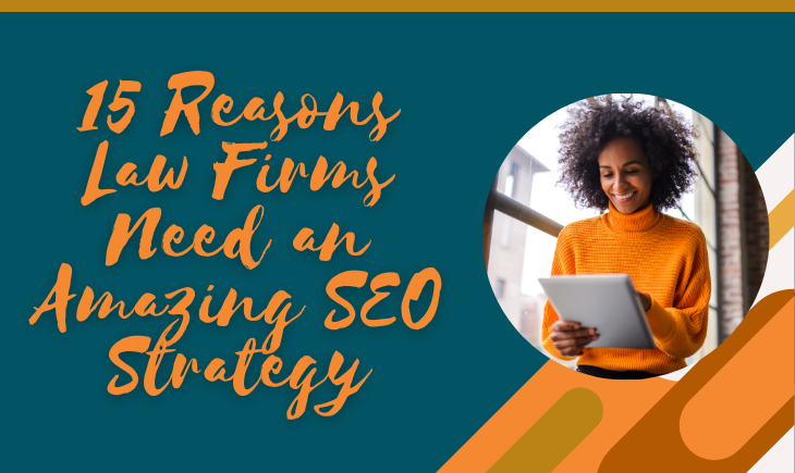 There is a Black woman in an orange sweater reading something from a tablet while smiling. Beside her is the article title, "15 Reasons Law Firms Need an Amazing SEO Strategy."