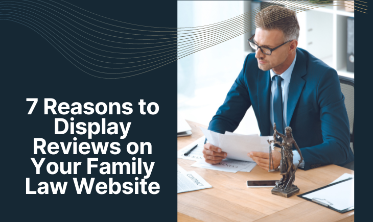 A man is looking at something off-camera while holding a stack of papers. There is a statue of Lady Justice in front of him. Beside the image is the article title, "7 Reasons to Display Reviews on Your Family Law Website."